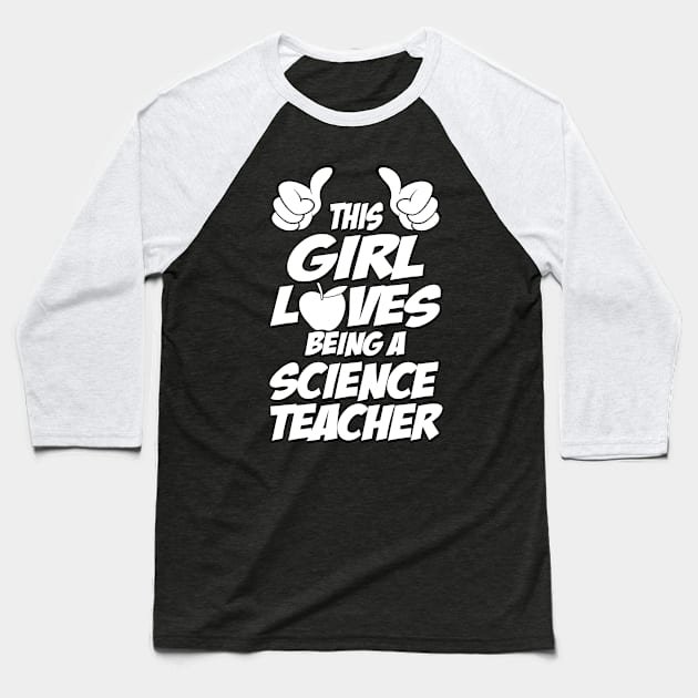 This Girl Loves Being A Science Teacher Baseball T-Shirt by jerranne